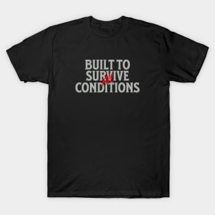 Built To Survive All Conditions Quote Motivational Inspirational T-Shirt